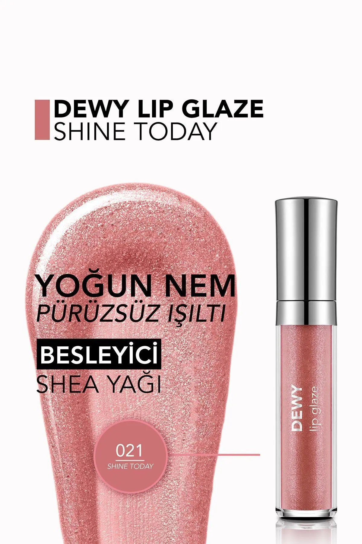 Besleyici Dudak Parlatıcısı - Dewy Lip Glaze - 021 Shine Today!-8682536069380